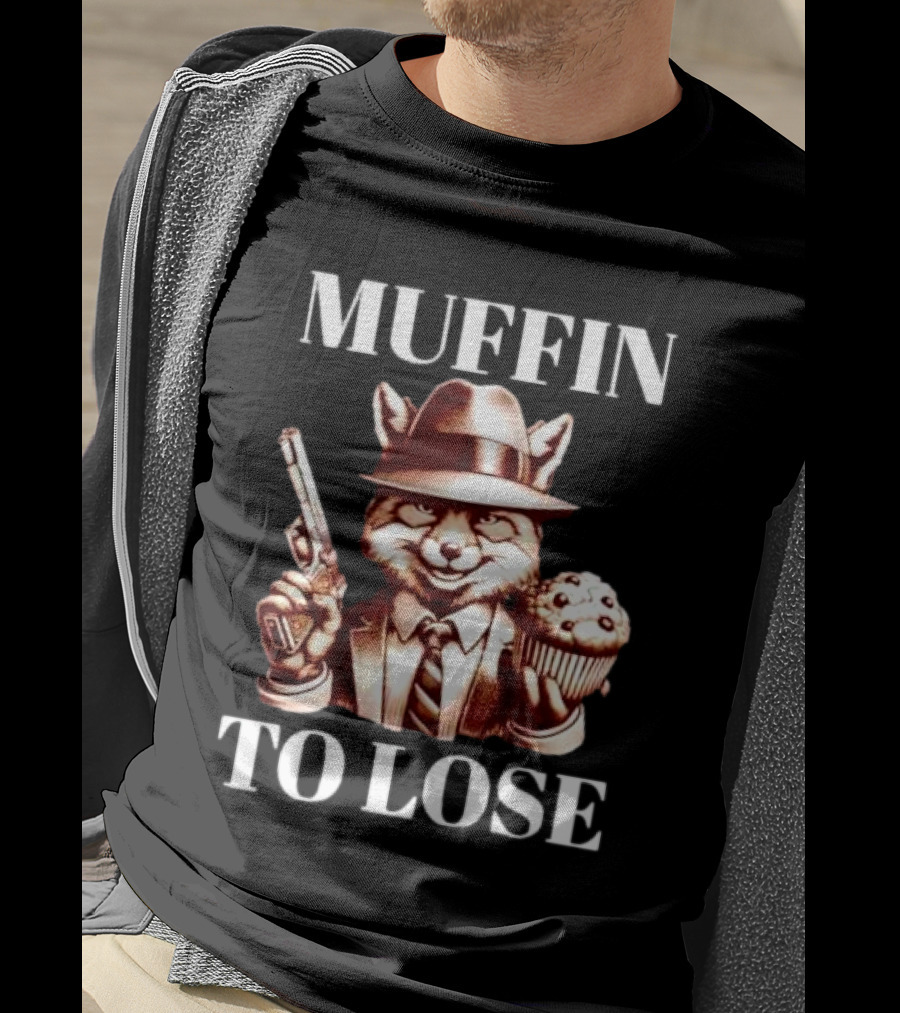 Muffin To Lose Fox Gun And Dessert Humor T-Shirt