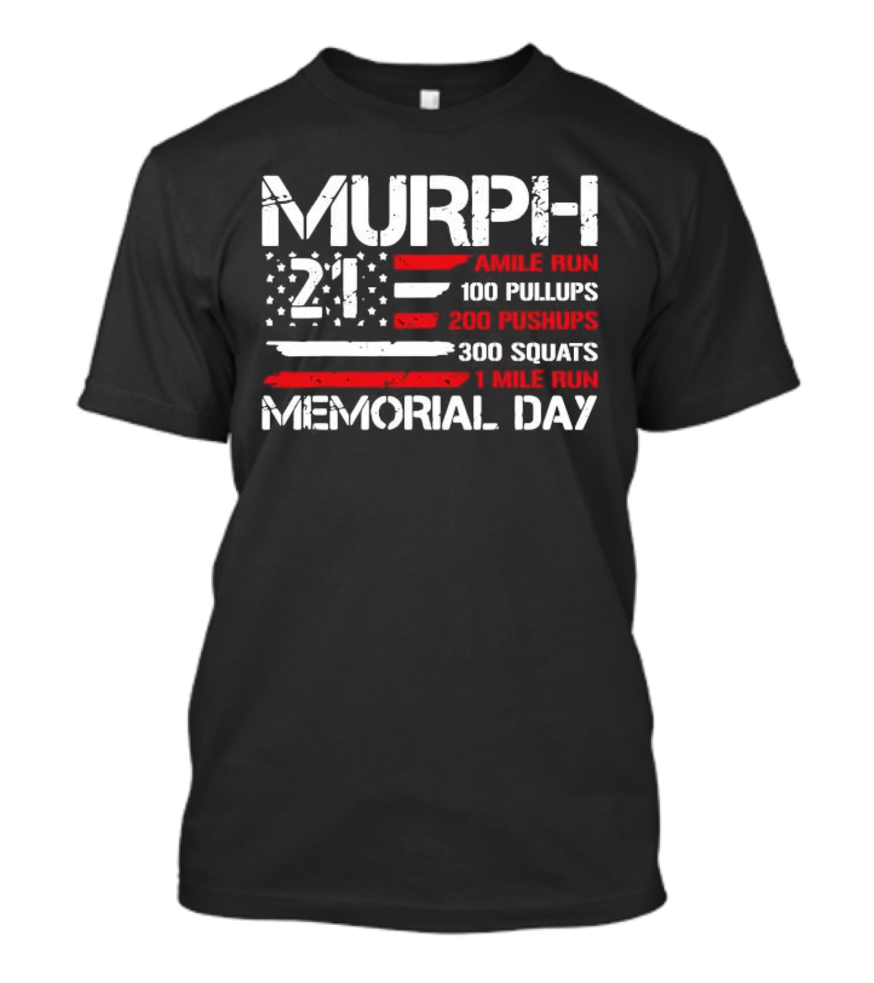 Murph 21 Memorial Day Workout Tribute 1 Mile Run 100 Pullups 200 Pushups 300 Squats T-Shirt