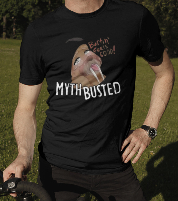 Bustin' Feels Good Myth Busted Walrus T-Shirt