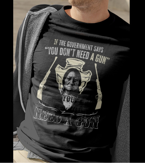 Native American If The Government Says You Don’t Need A Gun You Need A Gun Two Revolvers T-Shirt