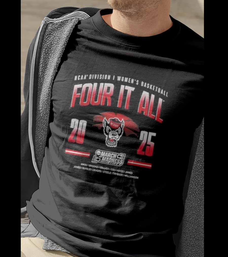 NC State Women’s Basketball Four It All 2025 NCAA Tournament March Madness T-Shirt