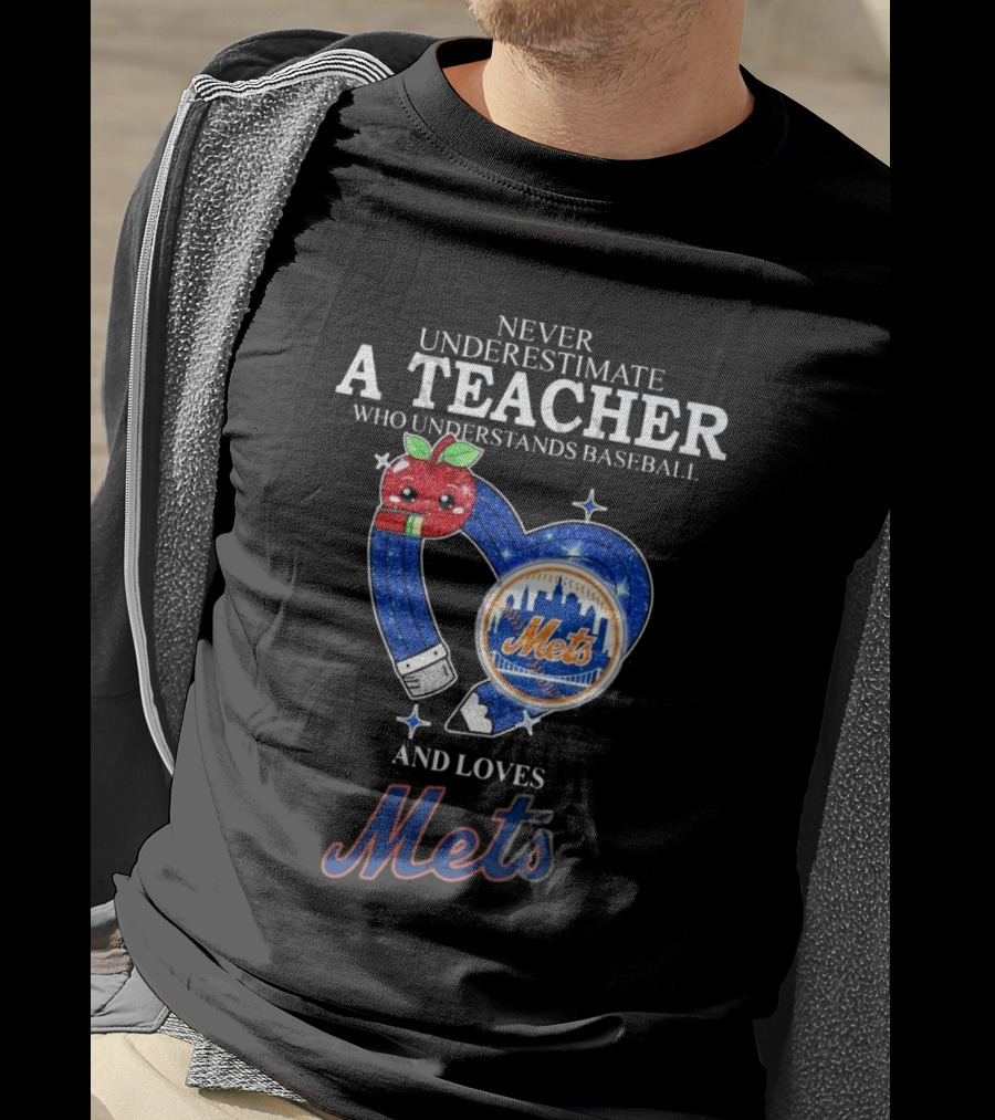 Never Underestimate A Teacher Who Understands Baseball And Loves Mets T-Shirt