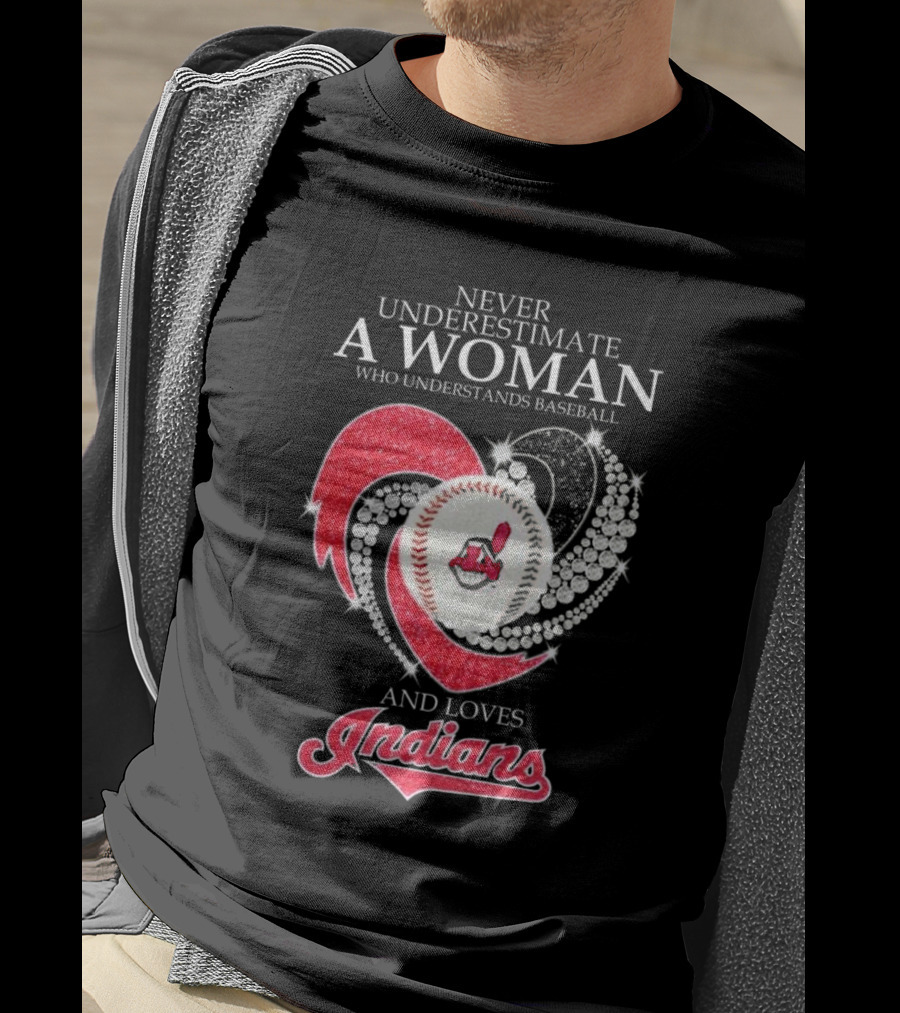Never Underestimate A Woman Who Understands Baseball And Loves Indians Heart 2025 T-Shirt