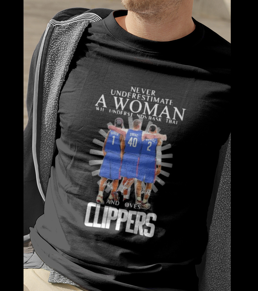 Never Underestimate A Woman Who Understands Basketball And Loves Clippers Harden Zubac Powell T-Shirt