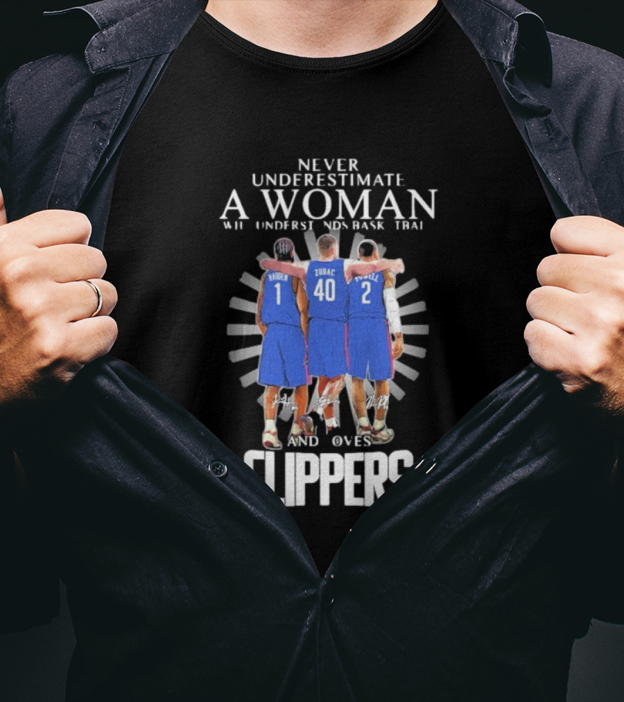 Never Underestimate A Woman Who Understands Basketball And Loves Clippers Harden Zubac Powell T-Shirt