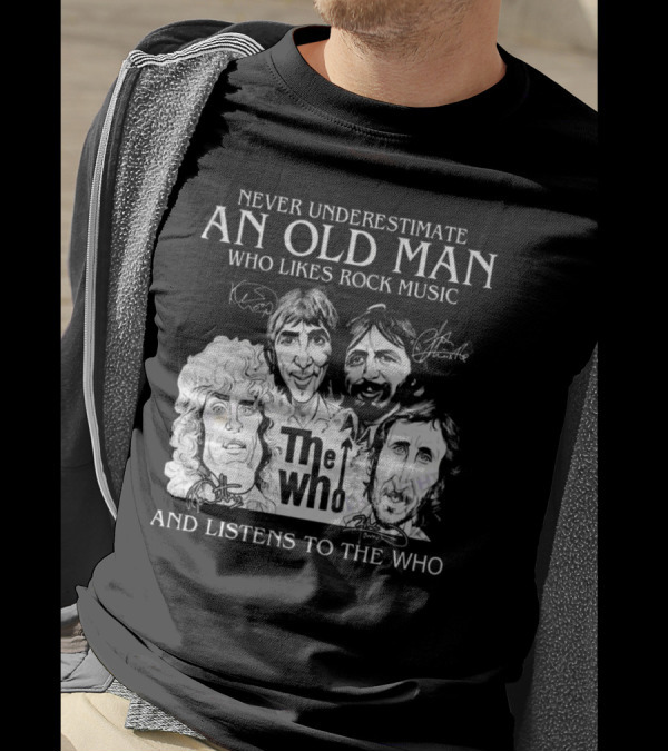 Never Underestimate An Old Man Who Likes Rock Music And Listens To The Who Signatures T-Shirt