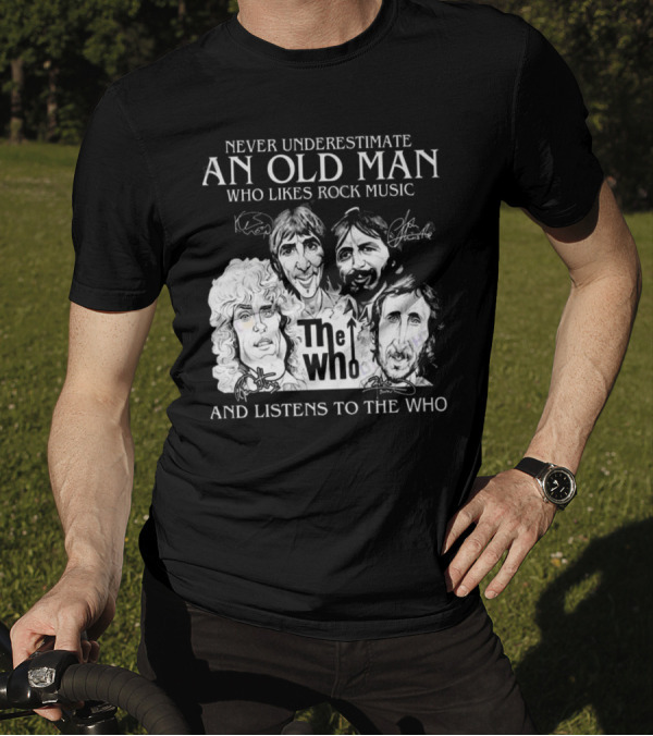 Never Underestimate An Old Man Who Likes Rock Music And Listens To The Who Signatures T-Shirt