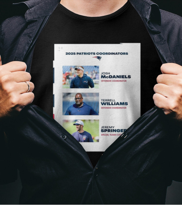 New England Patriots 2025 Patriots Coordinators Josh McDaniels Terrell Williams Jeremy Springer T-Shirt