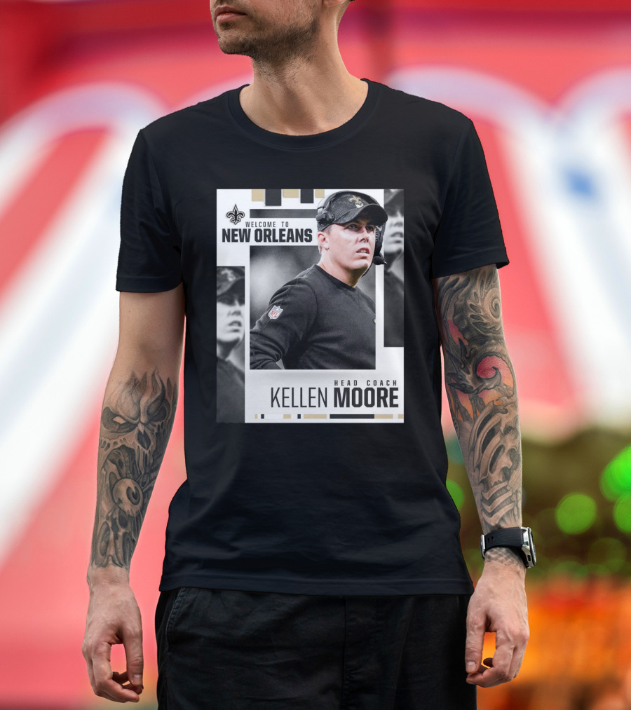 Welcome to New Orleans Kellen Moore Head Coach New Orleans Saints NFL T-Shirt
