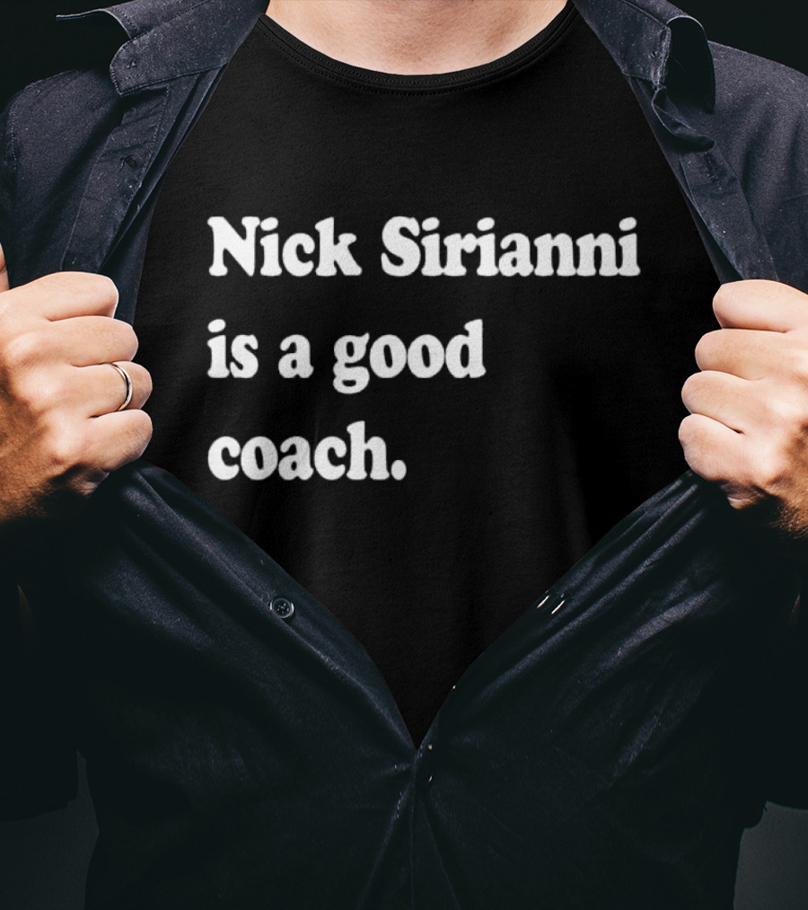 Nick Sirianni Is A Good Coach Philadelphia Eagles Football Fan Acknowledgment T-Shirt