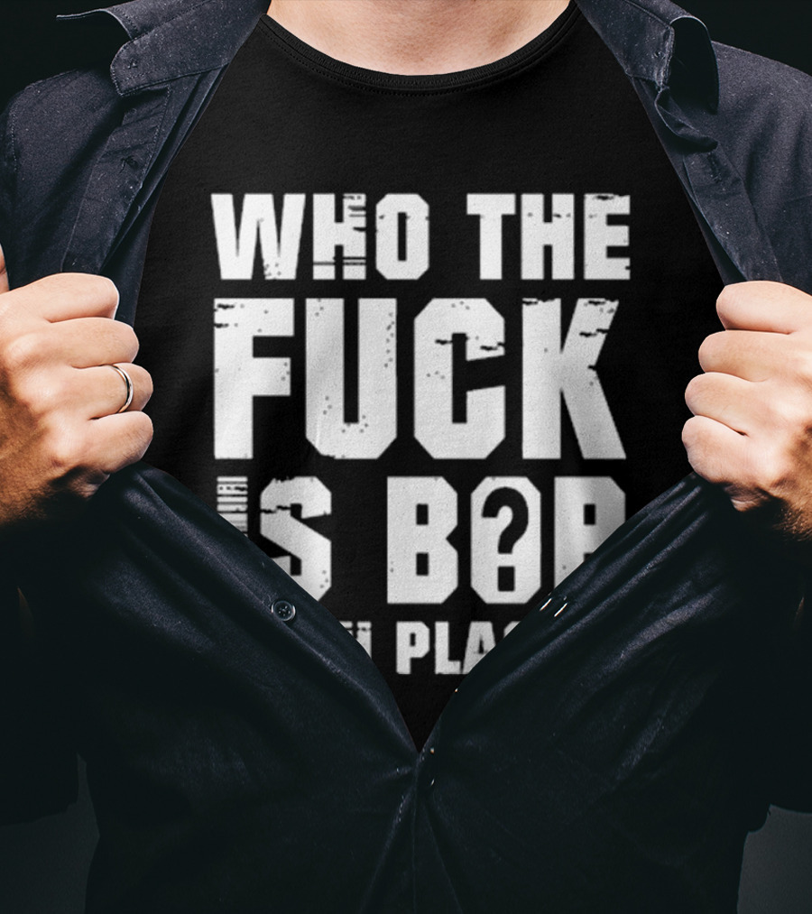 Nick Walker39 Who The Fuck Is Bob 8th Place T-Shirt