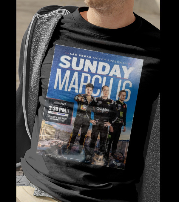 Las Vegas Motor Speedway Sunday March 16 Noah Gragson Kyle Busch Riley Herbst NASCAR FS1 3:30 PM T-Shirt