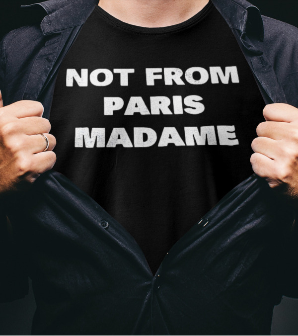 Not From Paris Madame Text Style Statement T-Shirt
