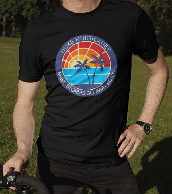 Nuke Hurricanes Make Storms Go Away Again Retro Sunset Palms T-Shirt