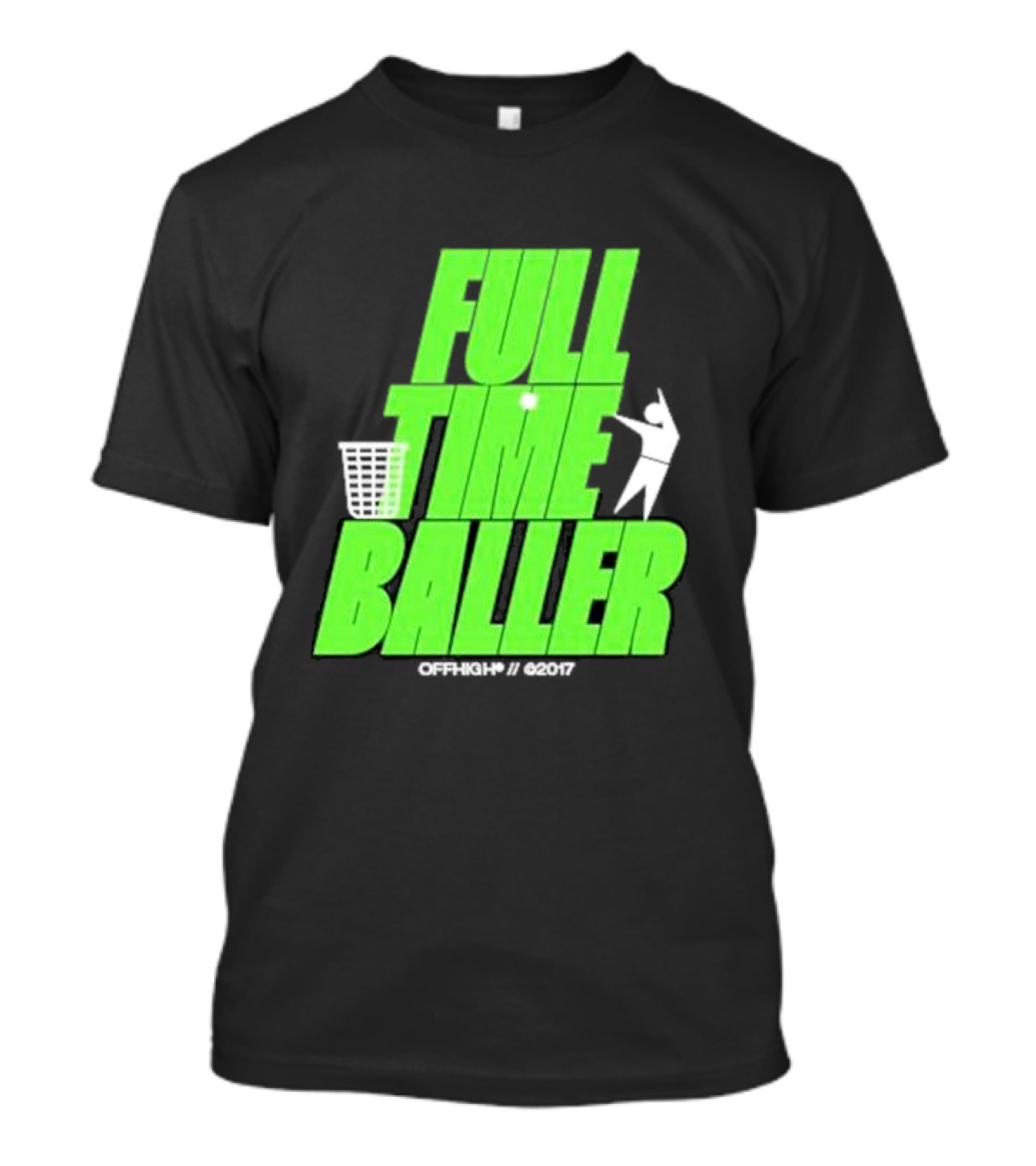 Full Time Baller Offhigh Basketball Silhouette T-Shirt