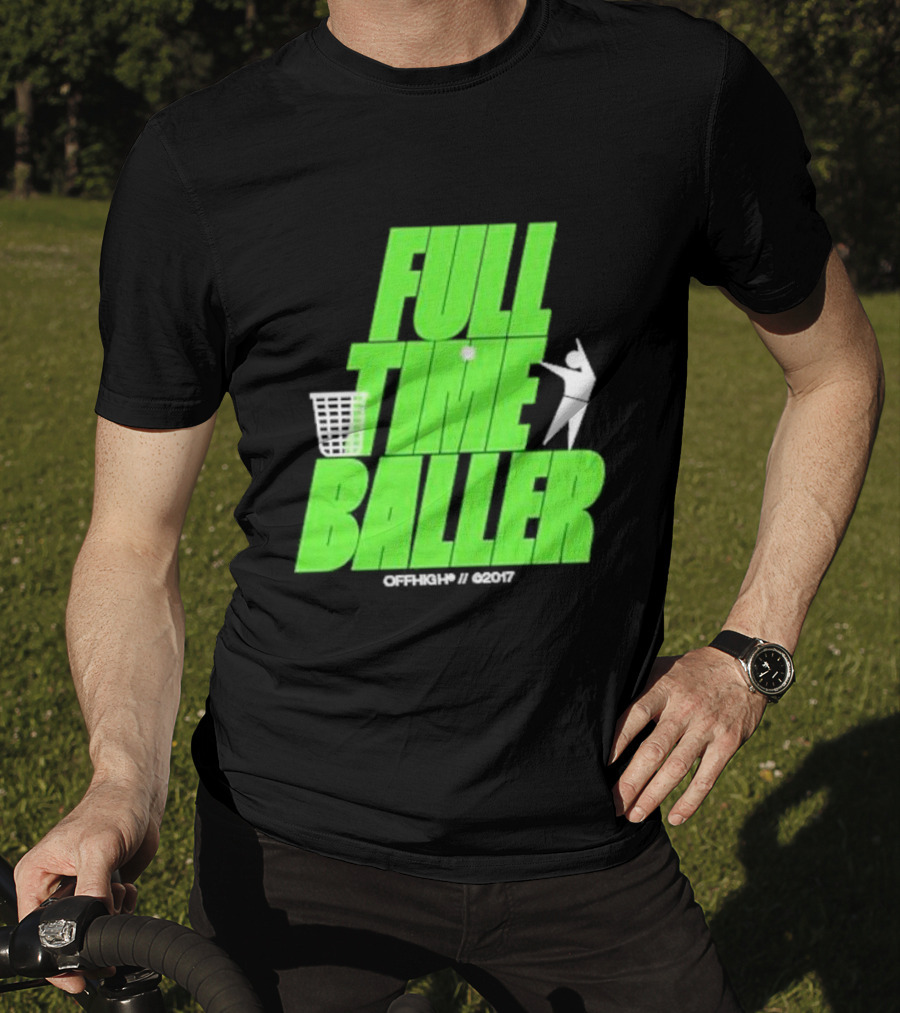 Full Time Baller Offhigh Basketball Silhouette T-Shirt