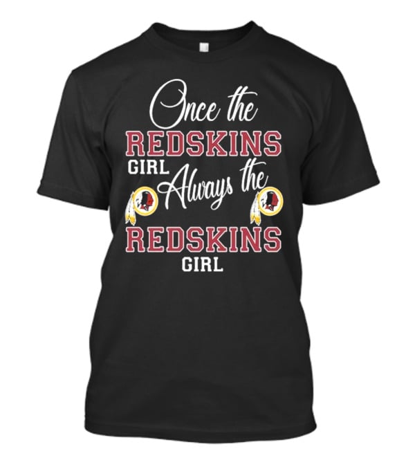 Once The Redskins Girl Always The Redskins Girl 2D T-Shirt