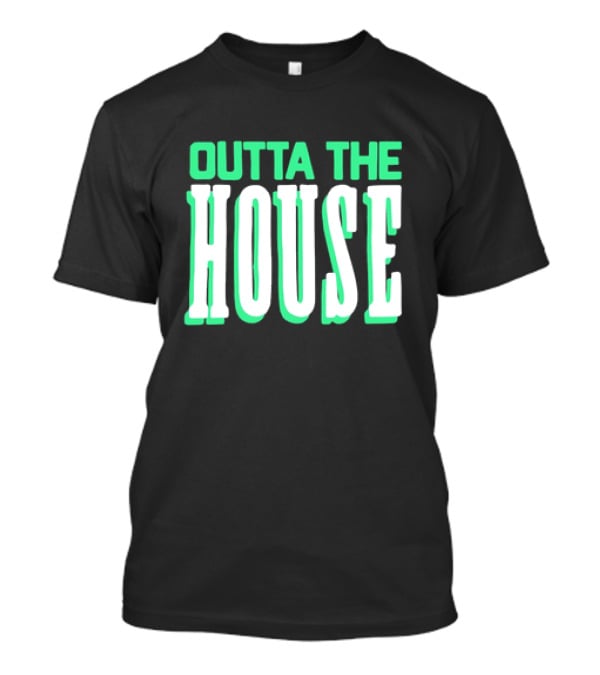 Outta The House Large Block Letter Style T-Shirt