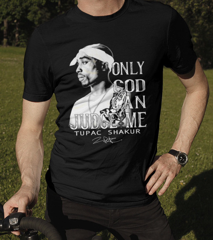 ```Only God Can Judge Me Tupac Shakur 2025 Signature``` T-Shirt
