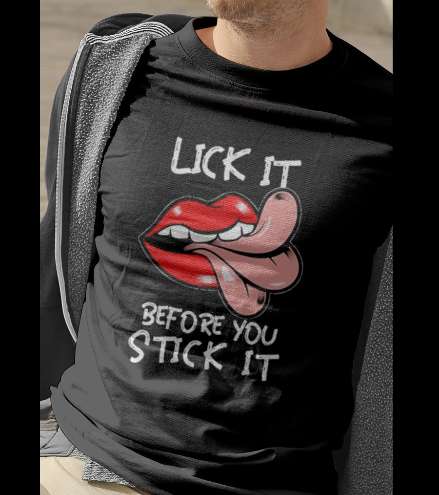 Oral Sex Tongue Lick It Before You Stick It Adult Humor T-Shirt