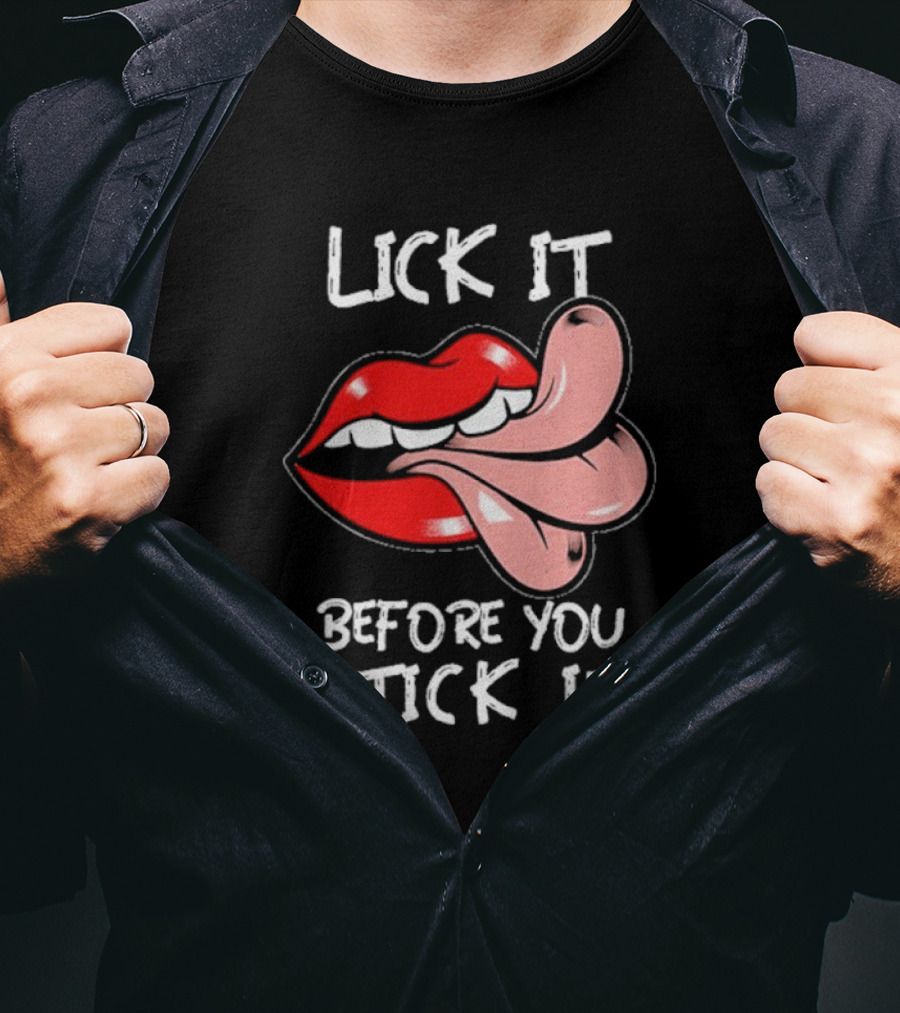 Oral Sex Tongue Lick It Before You Stick It Adult Humor T-Shirt