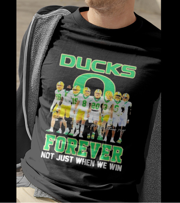 DUCKS O Forever Not Just When We Win T-Shirt