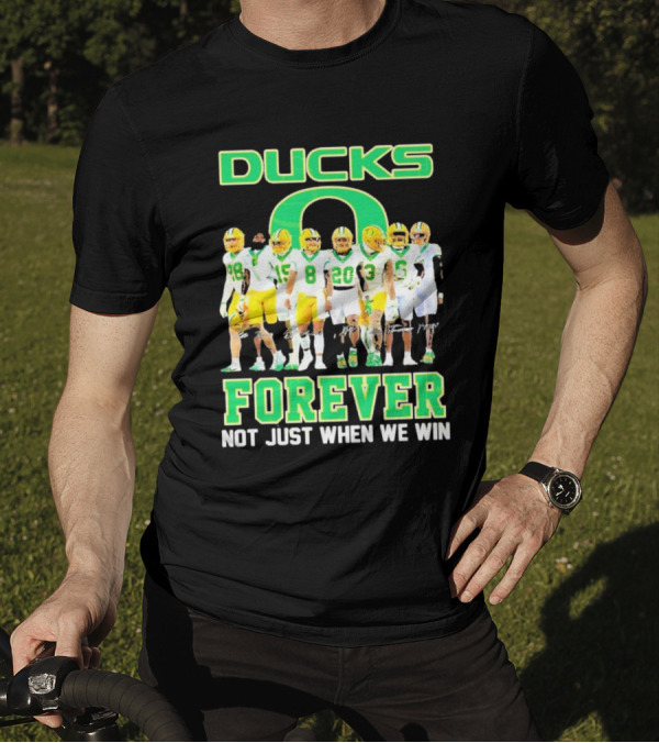 DUCKS O Forever Not Just When We Win T-Shirt