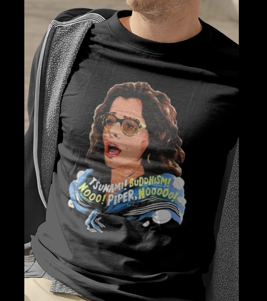Parker Posey Tsunami Buddhism Nooo Piper Nooooo T-Shirt