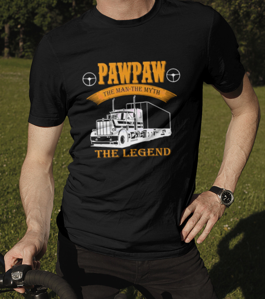 Pawpaw The Man The Trucker The Legend T-Shirt
