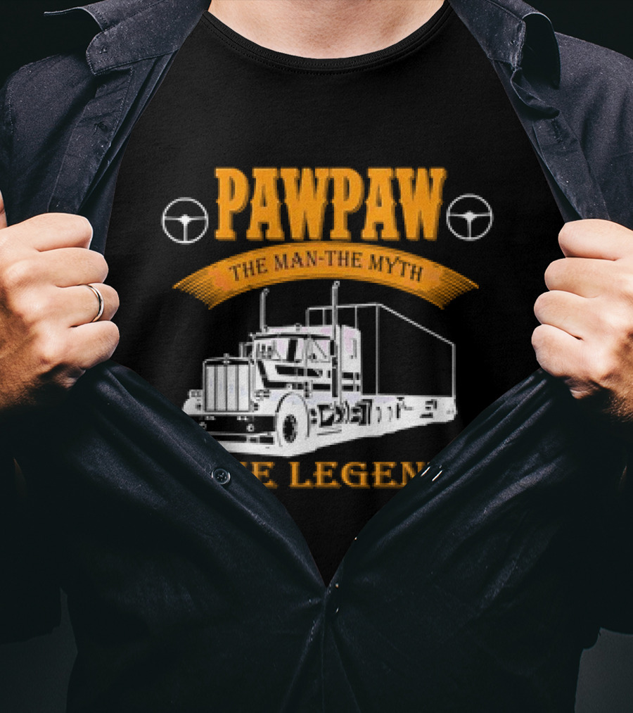 Pawpaw The Man The Trucker The Legend T-Shirt