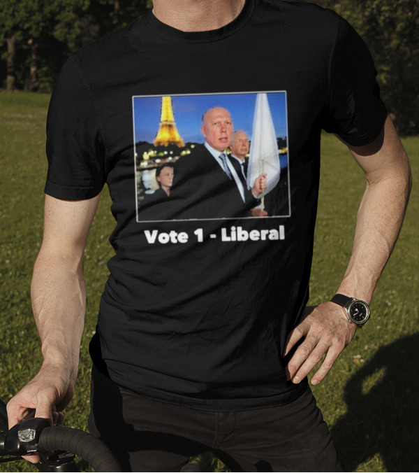 Vote 1 Liberal Peter Dutton Eiffel Tower White Flag T-Shirt