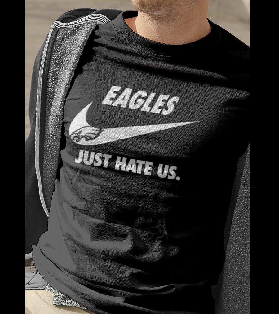 Eagles Just Hate Us Nike Philadelphia T-Shirt