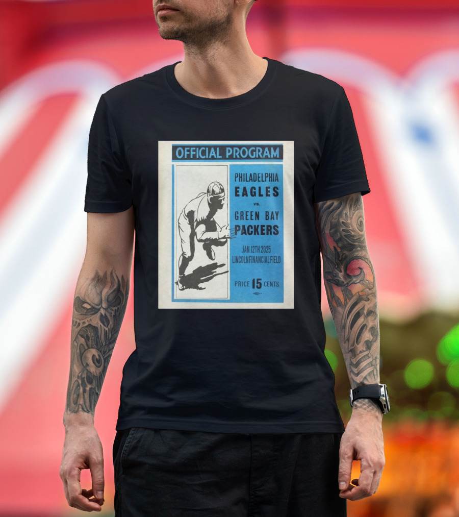 OFFICIAL PROGRAM PHILADELPHIA EAGLES VS GREEN BAY PACKERS JAN 12TH 2025 LINCOLN FINANCIAL FIELD PRICE 15 CENTS T-Shirt