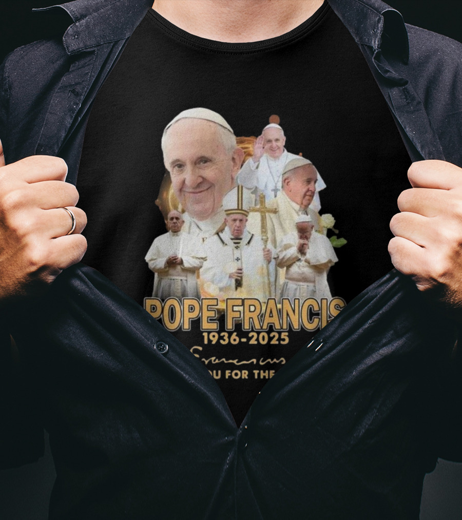 Pope Francis 1936-2025 Thank You For The Memories T-Shirt
