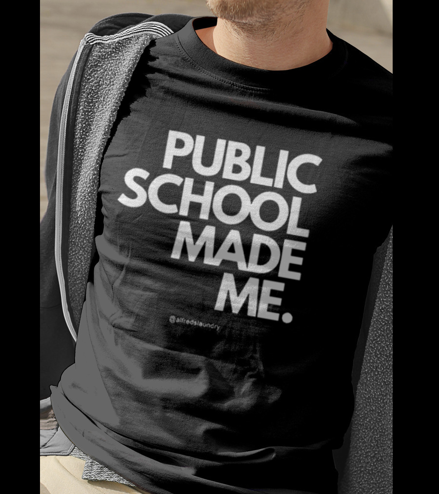 Public School Made Me @hustleandco T-Shirt