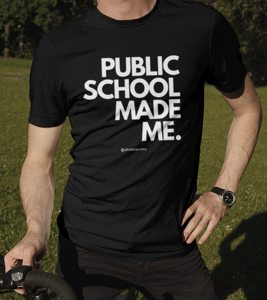 Public School Made Me @hustleandco T-Shirt