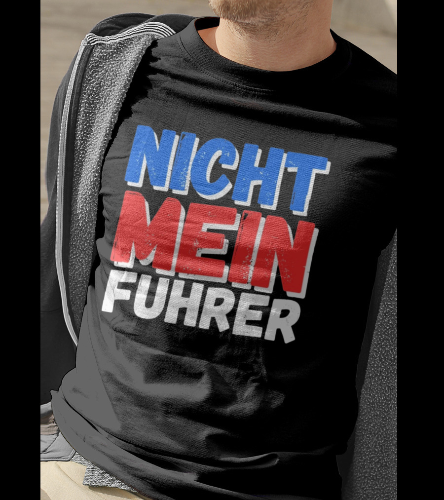 Nicht Mein Fuhrer 2025 Blue Red White Text T-Shirt