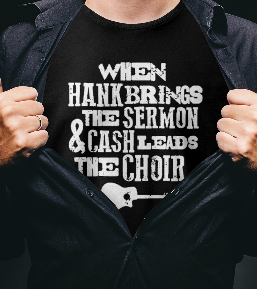 When Hank Brings The Sermon And Cash Leads The Choir Iconic Guitar Imagery T-Shirt