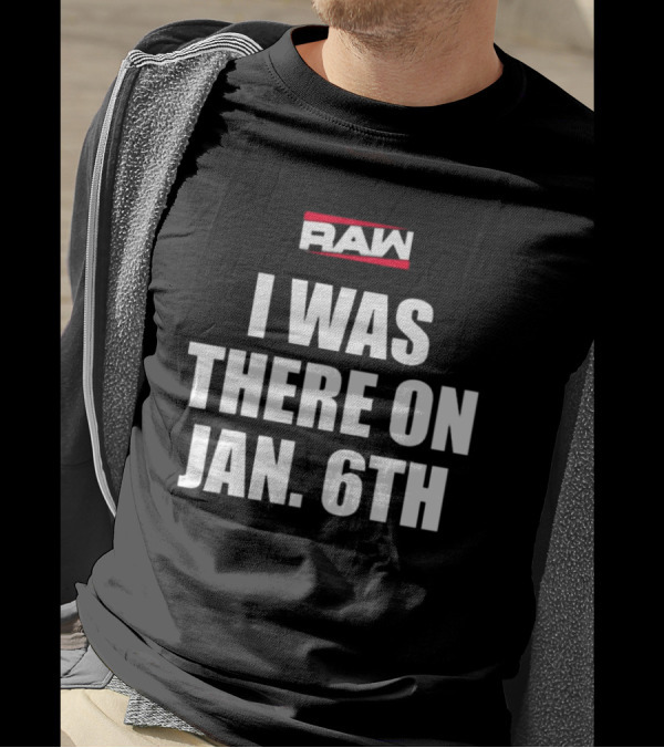 RAW I Was There On Jan 6th T-Shirt