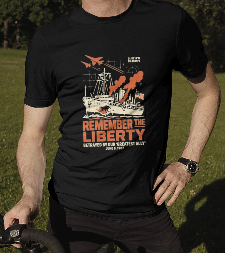 Remember The Liberty Betrayed By Our ‘Greatest Ally’ June 8 1967 With Warship And Planes T-Shirt