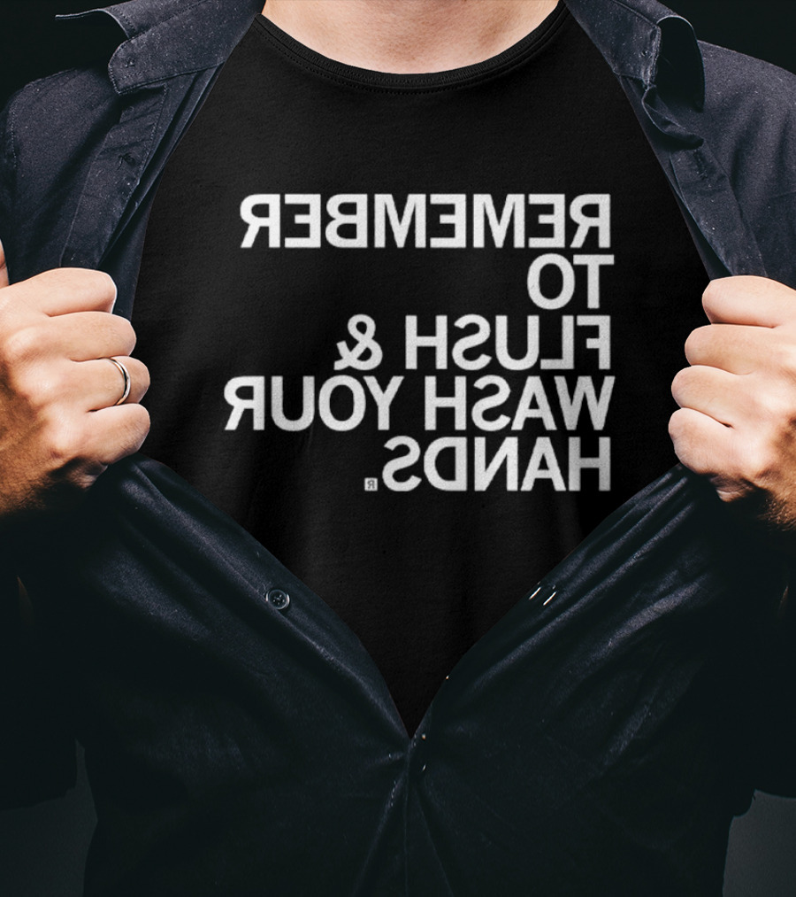 Remember To Flush Wash Your Hands T-Shirt