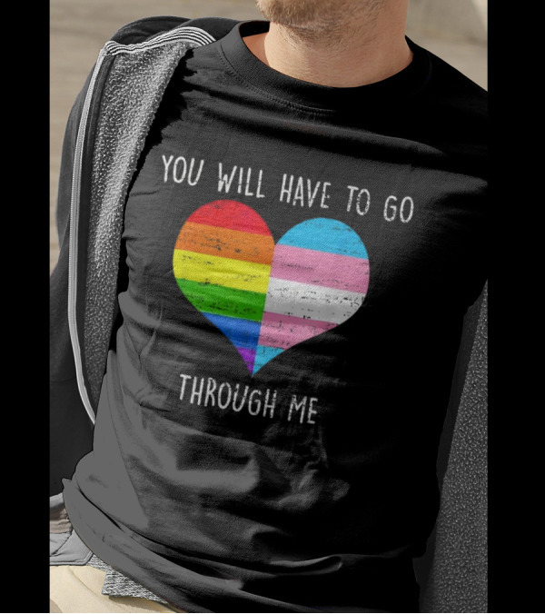 You Will Have To Go Through Me Heart Rainbow Trans LGBTQ Retro T-Shirt