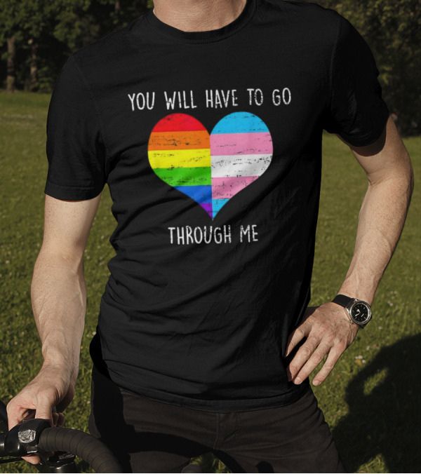 You Will Have To Go Through Me Heart Rainbow Trans LGBTQ Retro T-Shirt