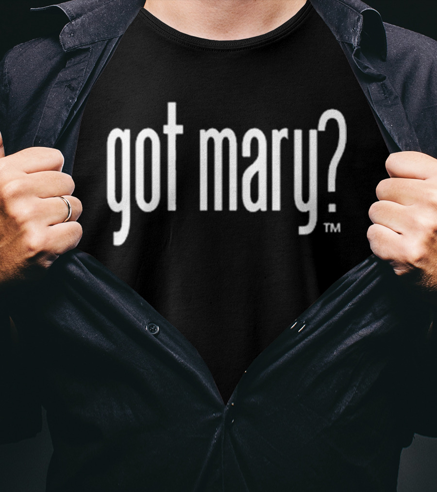 Saint Adaugoijele Got Mary? T-Shirt