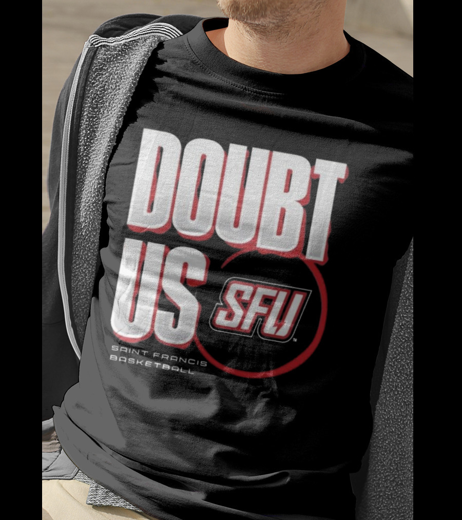 Saint Francis Basketball Doubt Us SFU T-Shirt