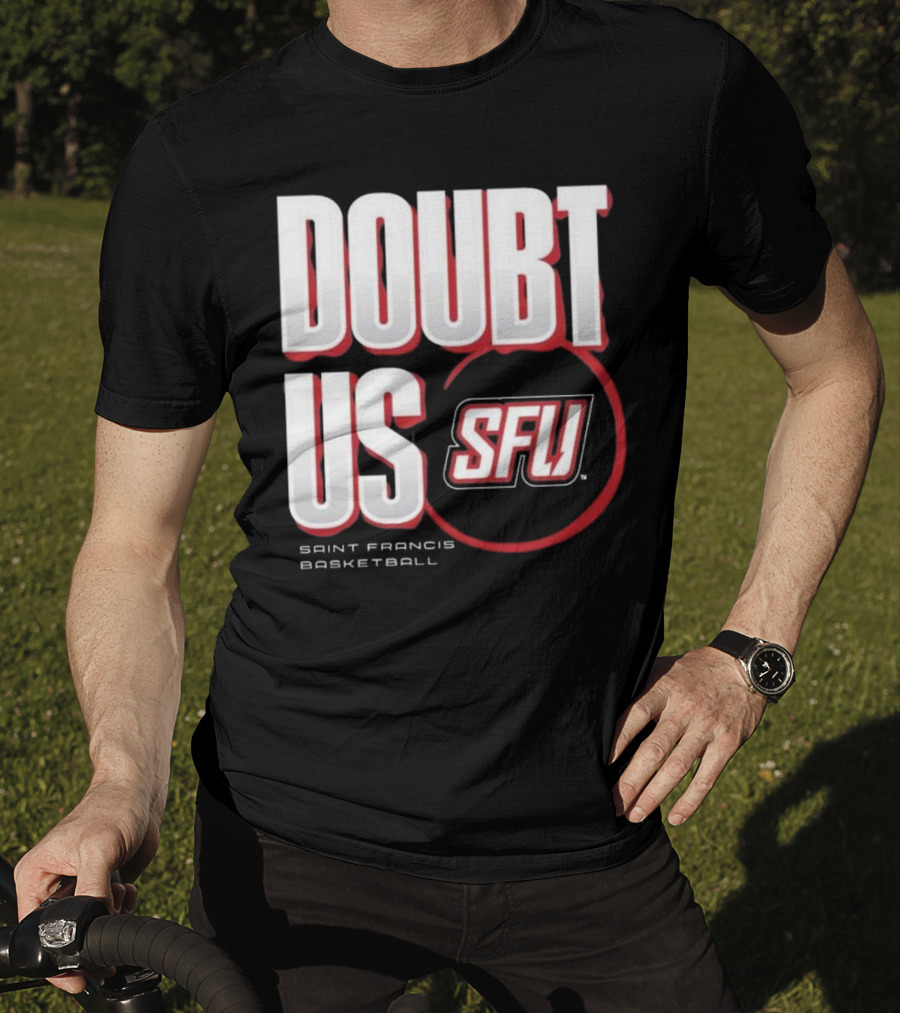 Saint Francis Basketball Doubt Us SFU T-Shirt