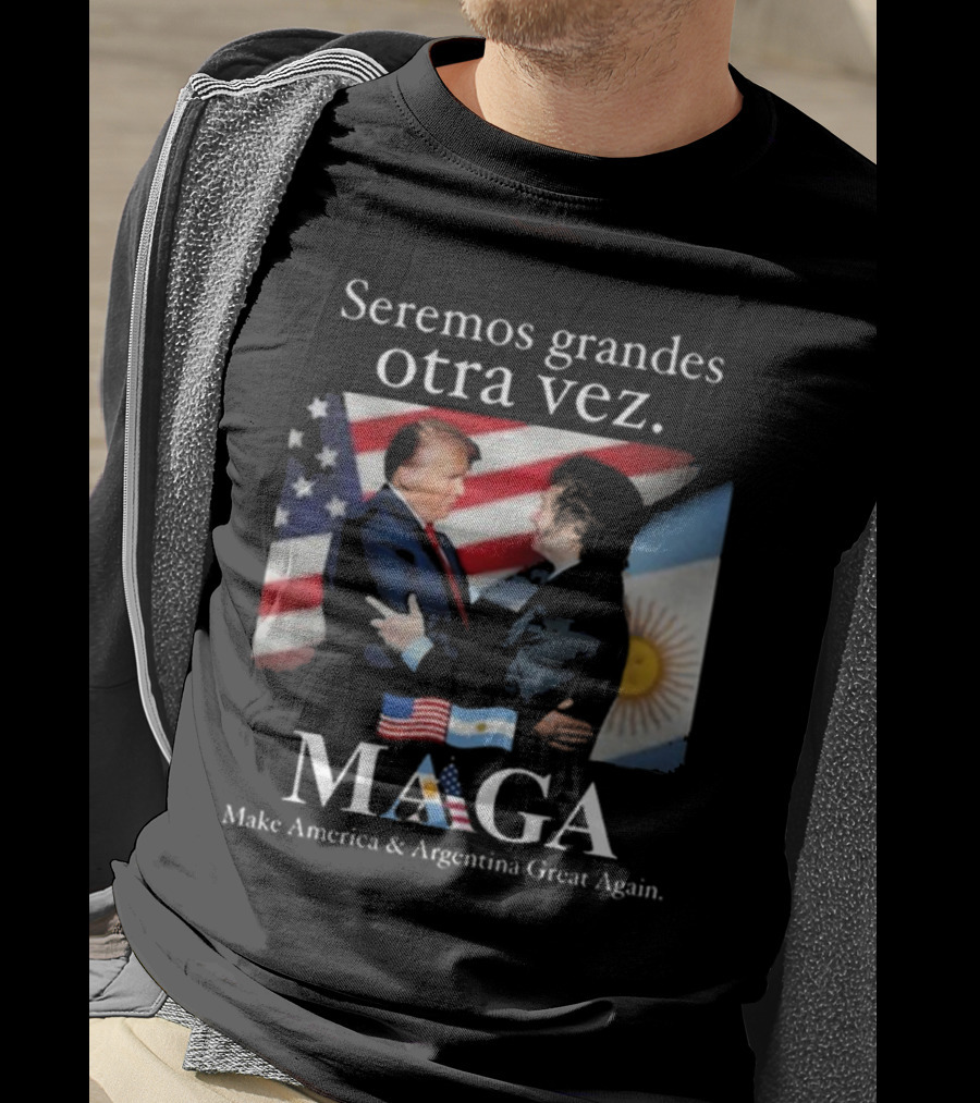 Seremos Grandes Otra Vez MAGA Make America & Argentina Great Again Flags T-Shirt
