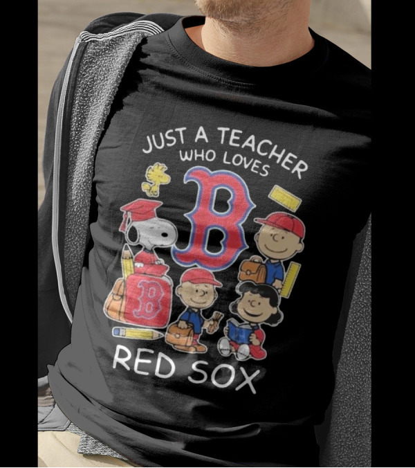 Just A Teacher Who Loves Red Sox Snoopy And Peanuts Characters T-Shirt