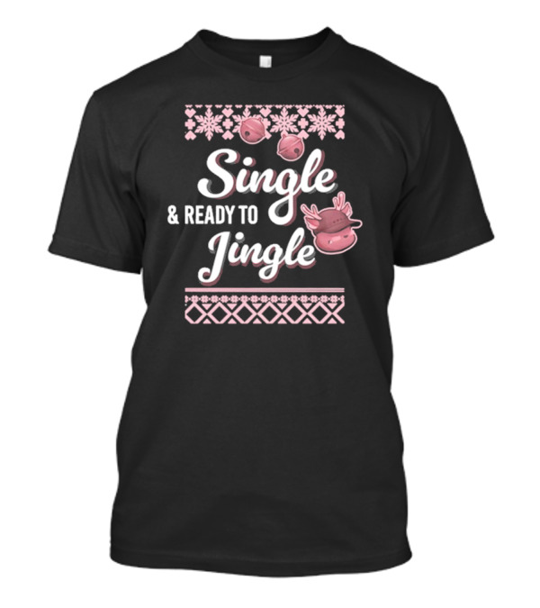 Single And Ready To Jingle Christmas Bells And Reindeer T-Shirt