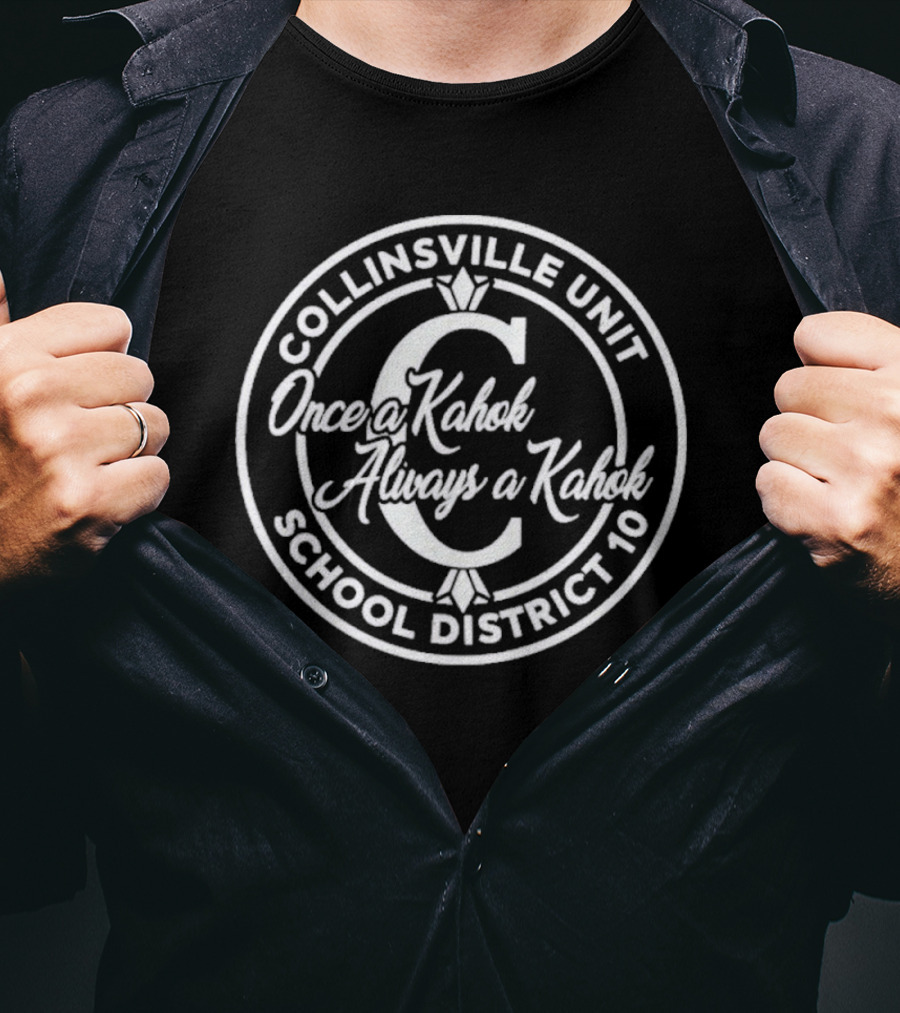 Collinsville Unit School District 10 Once A Kahok Always A Kahok T-Shirt